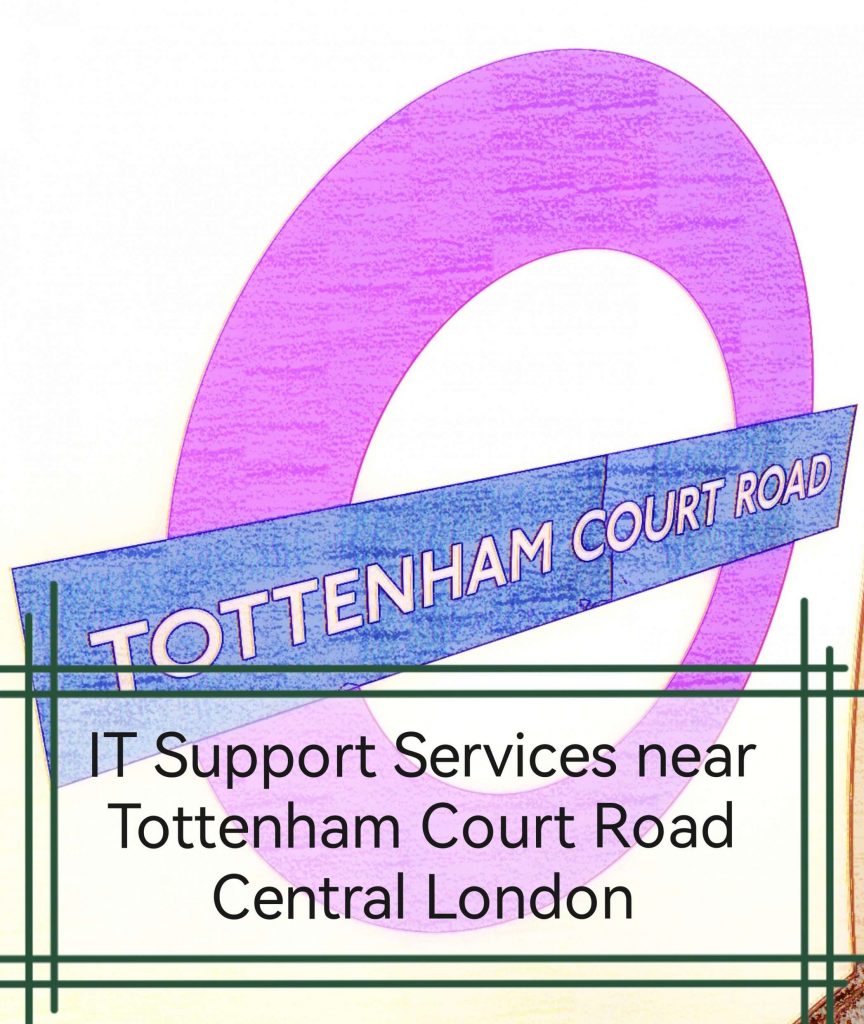 IT Support Service near Tottenham Court Road Central London